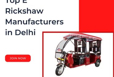 Top E Rickshaw Manufacturers in Delhi