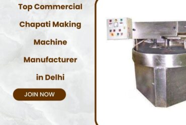 Top Commercial Chapati Making Machine Manufacturer in Delhi
