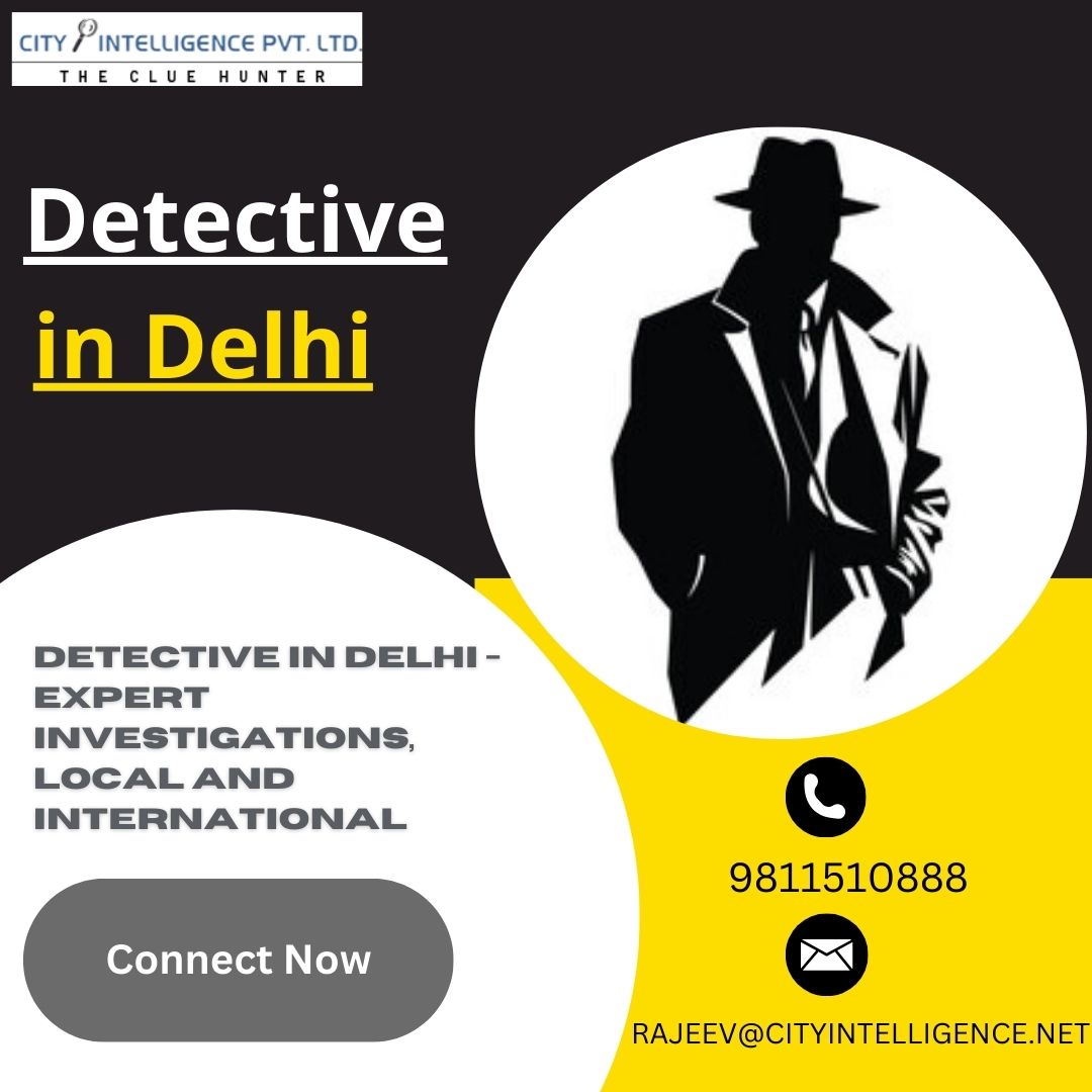 Top Detective in Delhi – Reliable Corporate & Personal Investigations