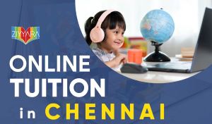 Best Online Tuition in Chennai: Experience Top-Rated Classes with Ziyyara