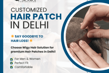 Customized Hair Patch in Delhi – Wigy Hair Solution