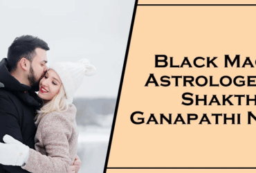 Black Magic Astrologer in Shakthi Ganapathi Nagar