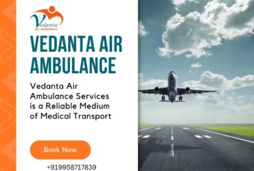 First-class Air Ambulance with an Experienced Medical Team from Mumbai via Vedanta